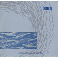 Tortoise Millions Now Living Will Never Die (LP)